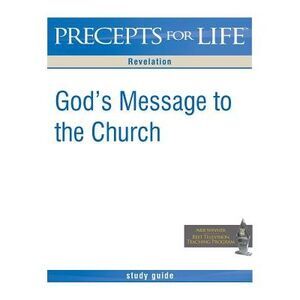 Precepts for Life Study Guide: God's Message to the Church (Revelation) -- Kay A